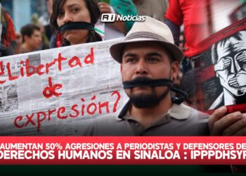 Aumentan 50% agresiones a periodistas y defensores de derechos humanos en Sinaloa: IPPPDHSyP
