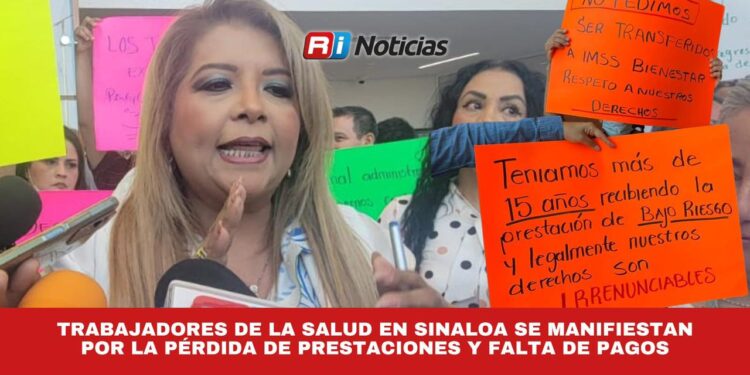 Trabajadores de la Salud en Sinaloa se Manifiestan por la Pérdida de Prestaciones y Falta de Pagos