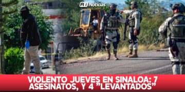 Violento jueves en Sinaloa: 7 asesinatos, y 4 “levantados”
