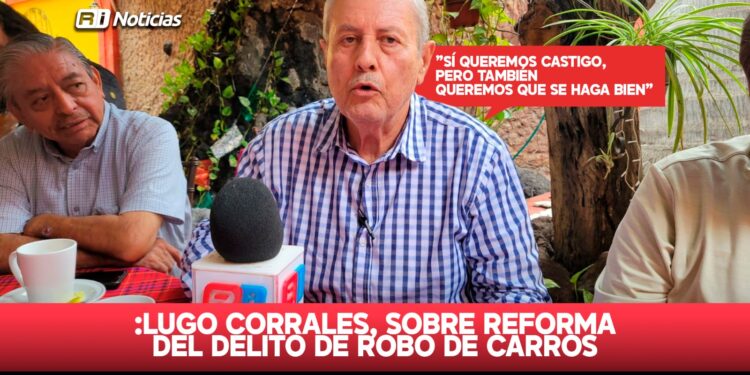 “Queremos castigo, pero también queremos que se haga bien”: Lugo Corrales por reforma sobre robo de carros
