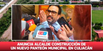 Anuncian Alcalde construcción de un nuevo panteón municipal en Culiacán