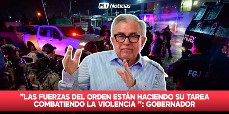 “Las fuerzas del orden están haciendo su tarea combatiendo la violencia “: Gobernador