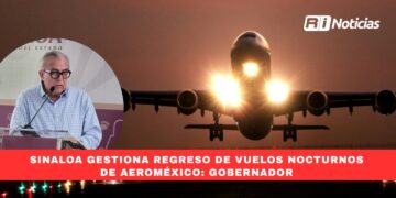 Sinaloa gestiona regreso de vuelos nocturnos de Aeroméxico: Gobernador