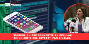 “Morena quieren convertir tu celular en un espía del Estado”: PAN Sinaloa
