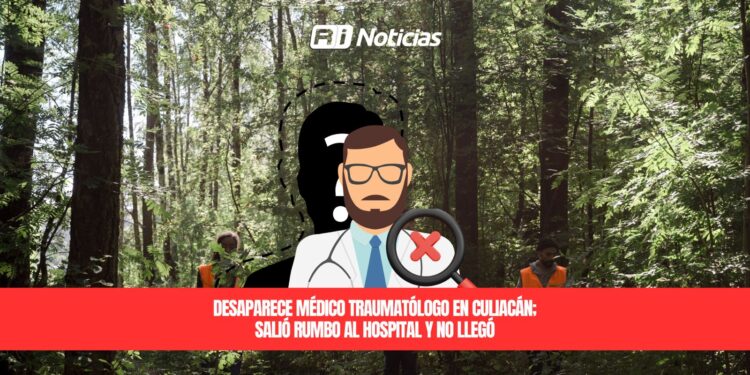 Desaparece médico traumatólogo en Culiacán; salió rumbo al hospital y no llegó