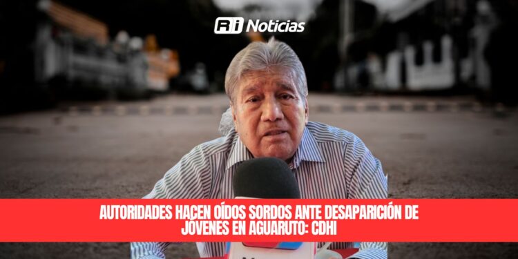 Autoridades hacen oídos sordos ante desaparición de jóvenes en Aguaruto: CDHI