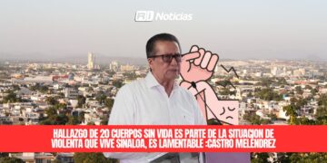 Hallazgo de 20 cuerpos sin vida es parte de la situación de violenta que vive Sinaloa: Castro Meléndrez