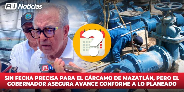 Sin fecha precisa para el cárcamo de Mazatlán, pero el gobernador asegura avance conforme a lo planeado