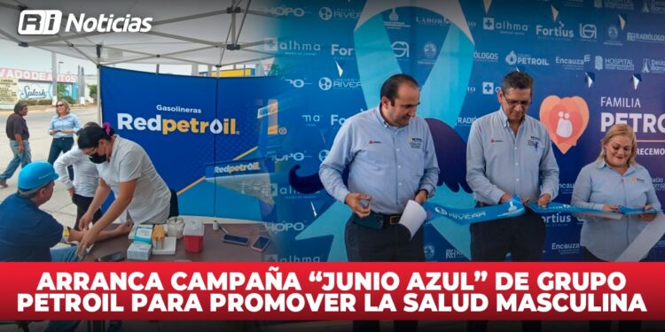 Arranca campaña “Junio Azul” de Grupo Petroil para promover la salud masculina