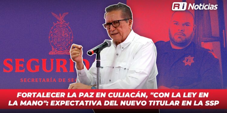 Fortalecer la Paz en Culiacán, “Con la Ley en la Mano”: Expectativa del nuevo titular en la SSP