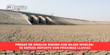 Presas de Sinaloa siguen con bajos niveles; se espera repunte con próximas lluvias
