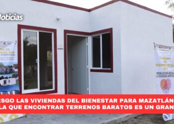 ¿En riesgo las Viviendas del Bienestar para Mazatlán? CVIVE revela que encontrar terrenos baratos es un gran reto