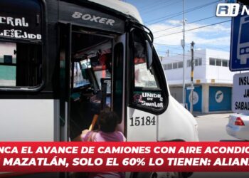 Se estanca el avance de camiones con aire acondicionado en Mazatlán, solo el 60% lo tienen: Alianza