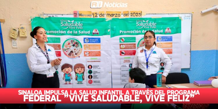Sinaloa impulsa la salud infantil a través del programa federal “Vive Saludable, Vive Feliz”