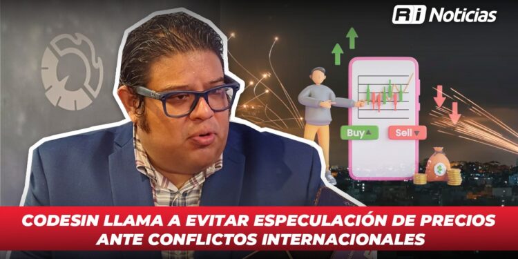 CODESIN llama a evitar especulación de precios ante conflictos internacionales