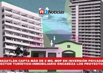 Mazatlán capta más de 9 mil MDP en inversión privada; sector turístico-inmobiliario encabeza los proyectos