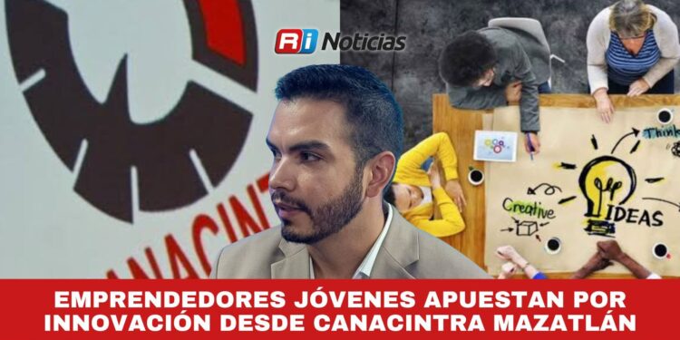 Emprendedores jóvenes apuestan por innovación desde Canacintra Mazatlán