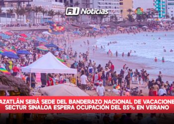 Mazatlán será sede del banderazo nacional de vacaciones; Sectur Sinaloa espera ocupación del 85% en verano