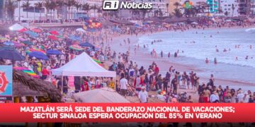 Mazatlán será sede del banderazo nacional de vacaciones; Sectur Sinaloa espera ocupación del 85% en verano