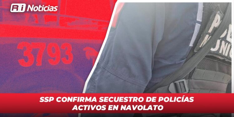 SSP Confirma Secuestro de Policías Activos en Navolato