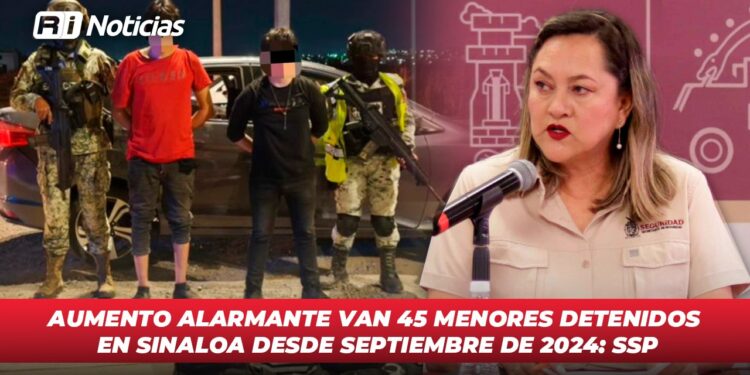 Aumento alarmante; van 45 menores detenidos en Sinaloa desde septiembre de 2024: SSP