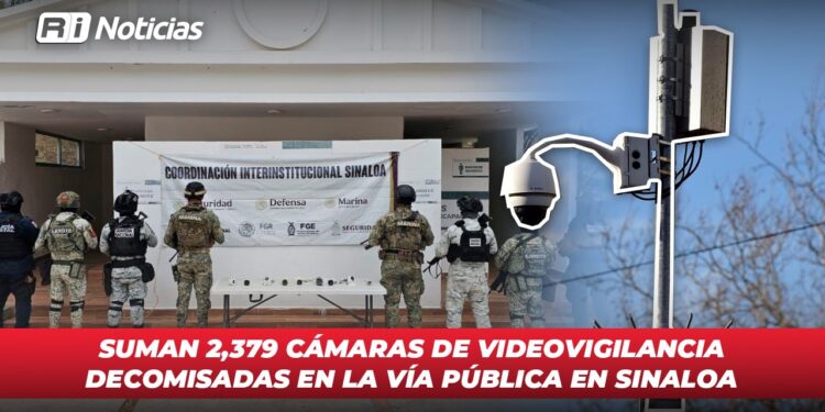 Suman 2,379 cámaras de videovigilancia decomisadas en la vía pública en Sinaloa