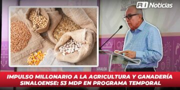 Impulso millonario a la agricultura y ganadería Sinaloense: 53 mdp en programa Temporal