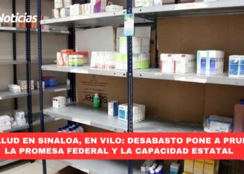 La salud en Sinaloa, en vilo: Desabasto pone a prueba la promesa federal y la capacidad estatal