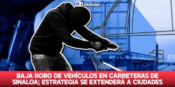 Baja robo de vehículos en carreteras de Sinaloa; estrategia se extenderá a ciudades