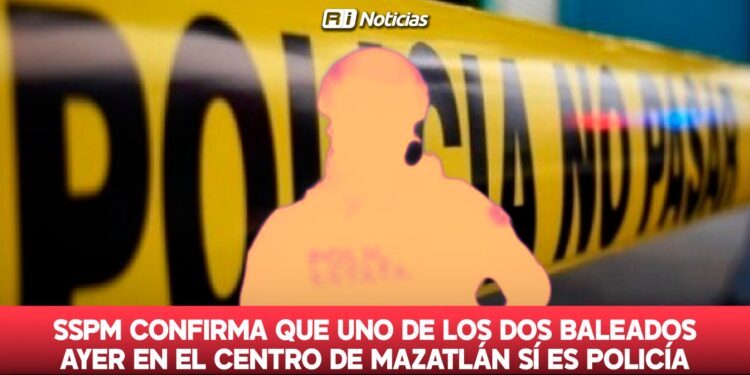 SSPM confirma que uno de los dos baleados en el Centro de Mazatlán sí es Policía Municipal
