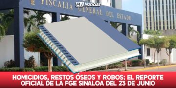 Homicidios, restos óseos y robos: el reporte oficial de la FGE Sinaloa del 23 de Junio