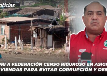 Exige PRI a Federación censo riguroso en asignación de viviendas para evitar corrupción y despojo