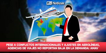 Pese a conflictos internacionales y ajustes en aerolíneas, agencias de viajes no reportan baja en la demanda: AMAV