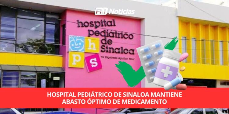 Hospital Pediátrico de Sinaloa mantiene abasto óptimo de medicamentos
