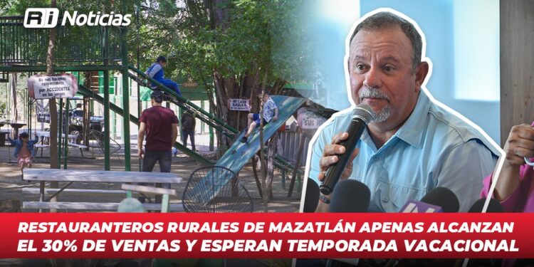 Restauranteros rurales de Mazatlán apenas alcanzan el 30% de ventas y esperan temporada vacacional