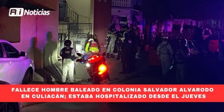 Fallece hombre baleado en la colonia Salvador Alvarado en Culiacán; estaba hospitalizado desde el jueves