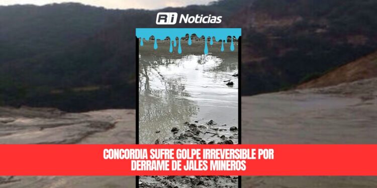Concordia sufre golpe irreversible por derrame de jales mineros