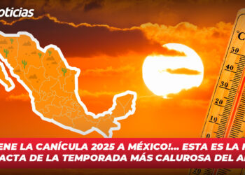 ¡Se viene la Canícula 2025 a México!… esta es la fecha exacta de la temporada más calurosa del año