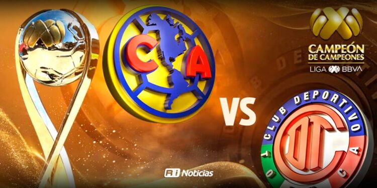América vs Toluca: Horario y dónde ver el Campeón de Campeones