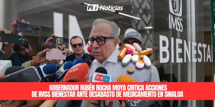 Gobernador Rubén Rocha Moya critica acciones de IMSS Bienestar ante desabasto de medicamento en Sinaloa