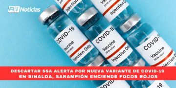 Descarta SSA alerta por nueva variante de COVID-19 en Sinaloa; Sarampión enciende focos rojos