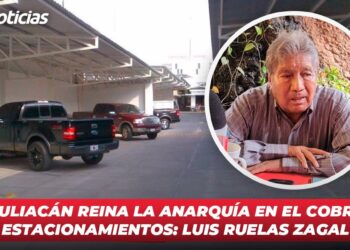 “En Culiacán reina la anarquía en el cobro de estacionamientos”: Luis Ruelas Zagal