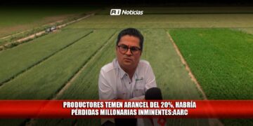 Productores temen arancel del 20%, habría pérdidas millonarias inminentes:AARC