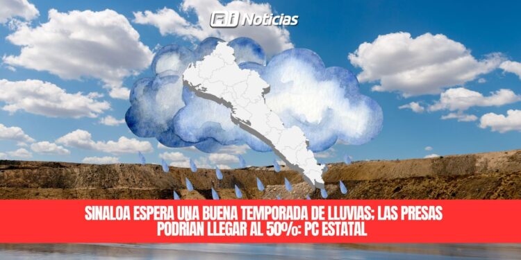 Sinaloa espera una buena temporada de lluvias; las presas podrían llegar al 50%: PC Estatal