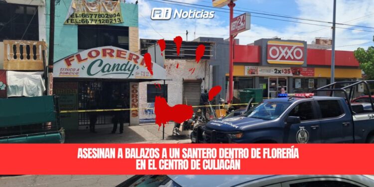 Asesinan a balazos a un santero dentro de florería en el centro de Culiacán
