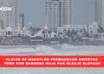 Playas de Mazatlán permanecen abiertas pero con bandera roja por oleaje elevado