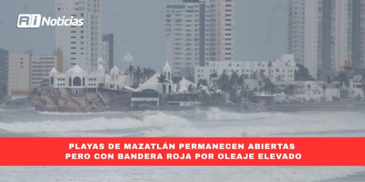 Playas de Mazatlán permanecen abiertas pero con bandera roja por oleaje elevado