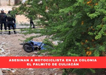 Asesinan a motociclista en la colonia El Palmito de Culiacán