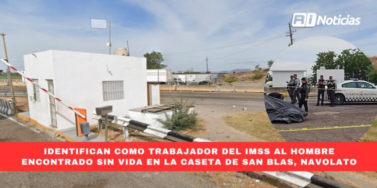 Identifican como trabajador del IMSS al hombre encontrado sin vida en la caseta de San Blas, Navolato