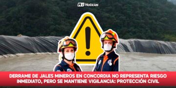 Derrame de jales mineros en Concordia no representa riesgo inmediato, pero se mantiene vigilancia: Protección Civil